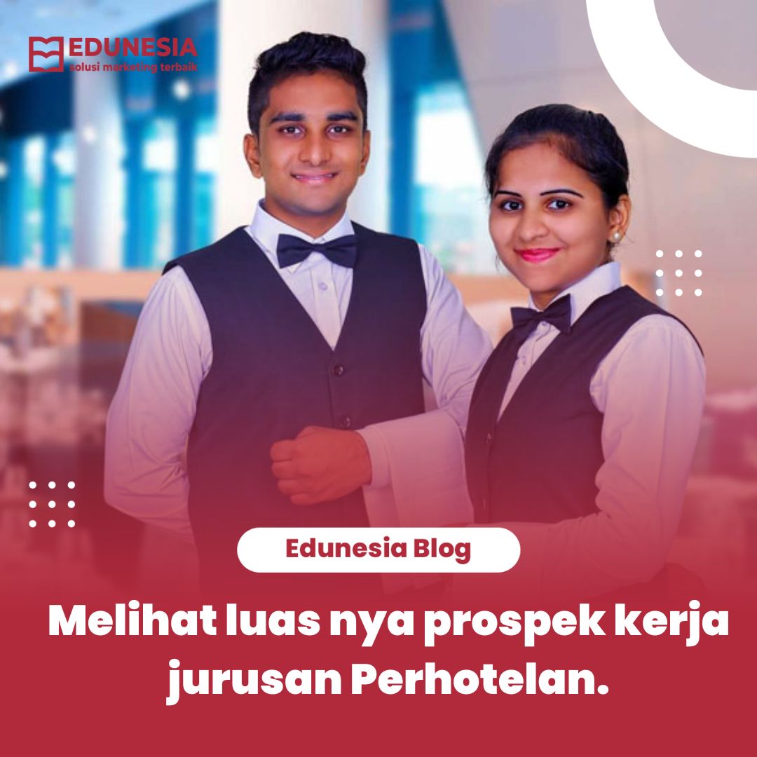 Luasnya peluang kerja lulusan prodi Perhotelan