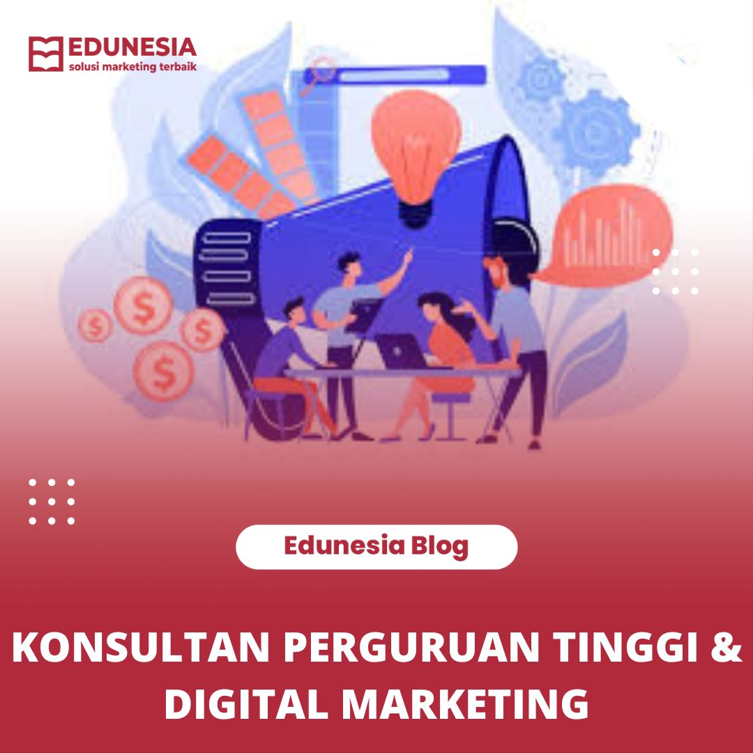 Konsultan Perguruan Tinggi Dan Digital Marketing