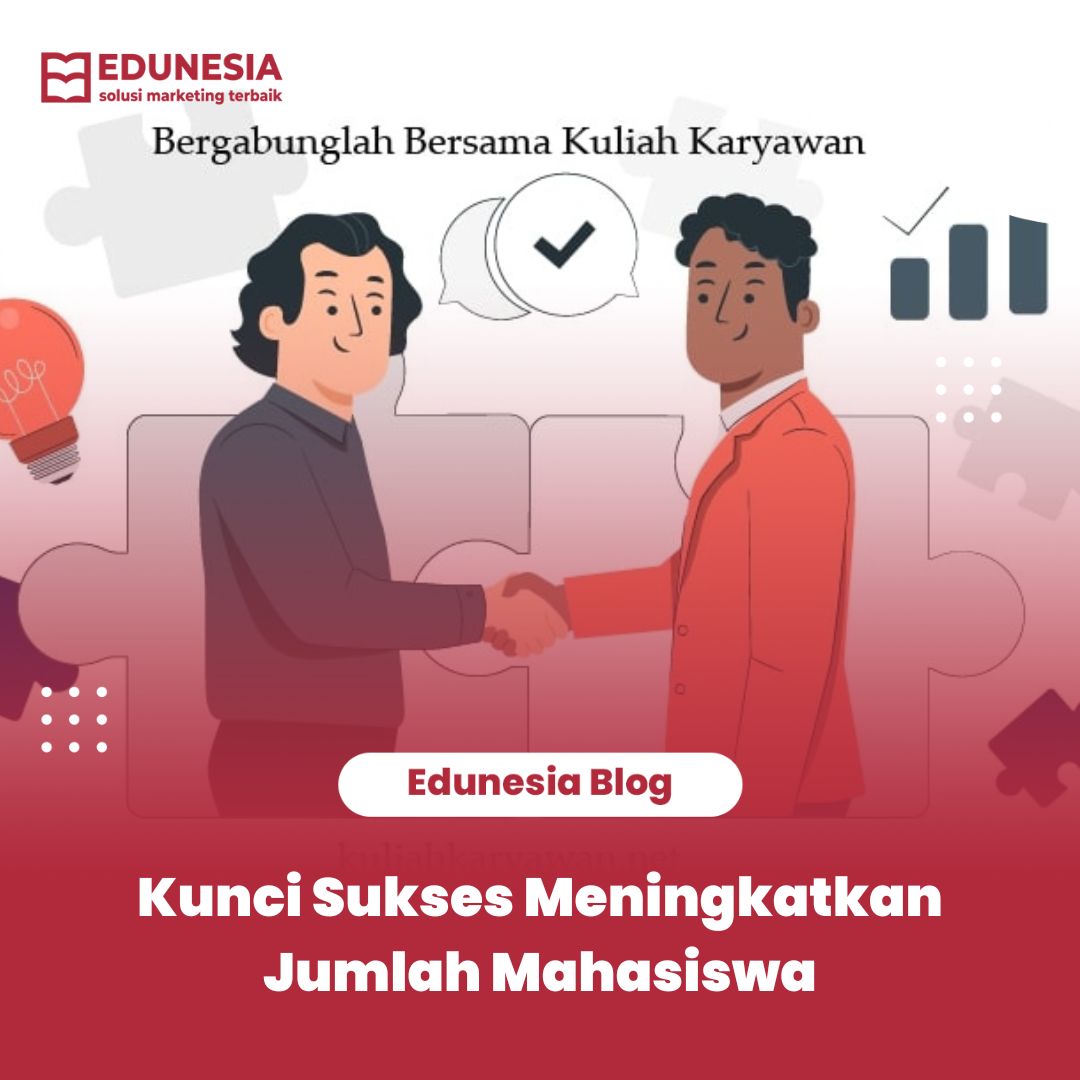 Kunci Sukses Meningkatkan Jumlah Mahasiswa