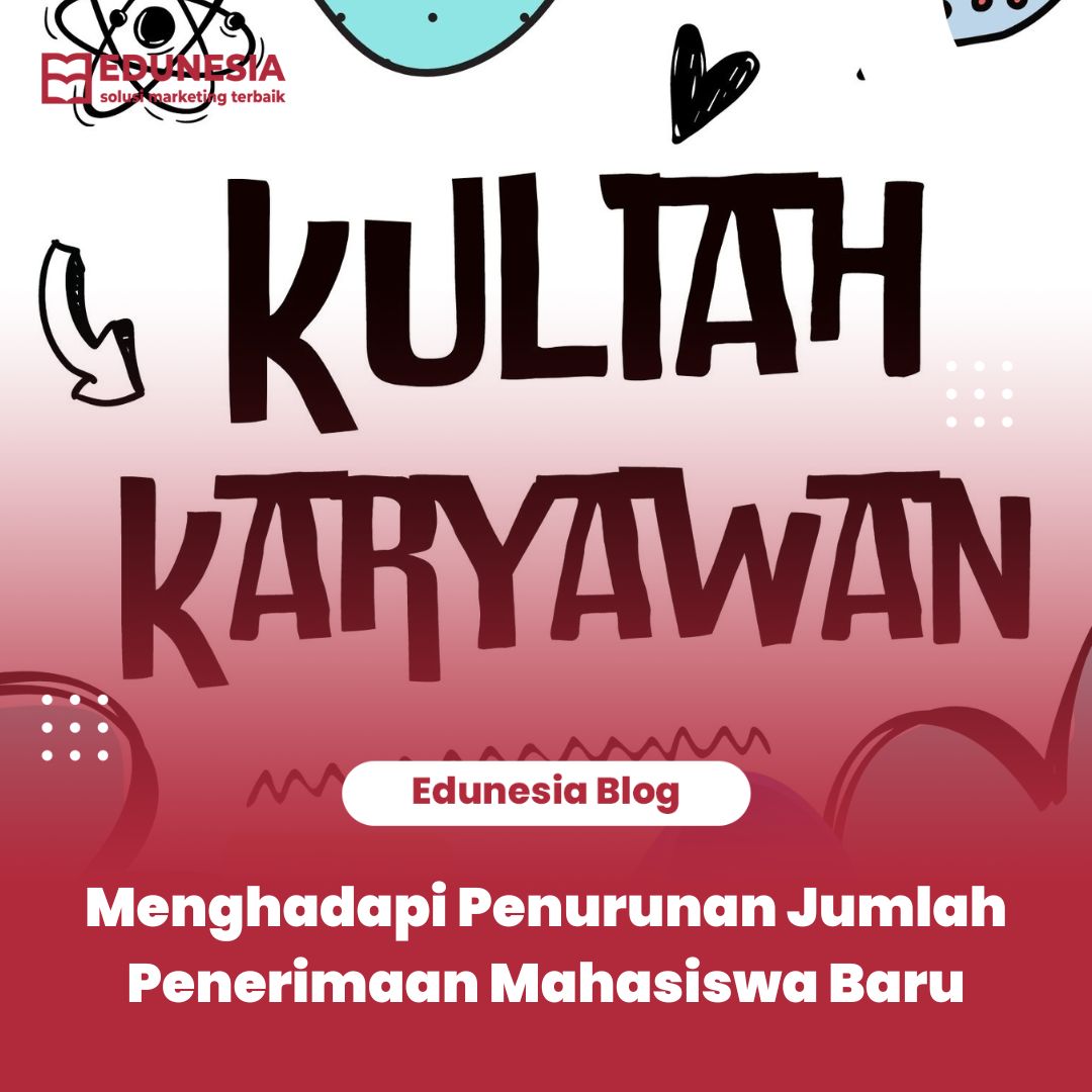 Menghadapi Penurunan Jumlah Penerimaan Mahasiswa Baru