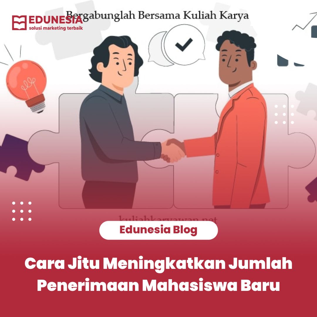 Cara Jitu Meningkatkan Jumlah Penerimaan Mahasiswa Baru