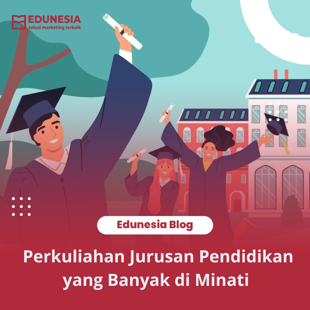 Perkuliahan Jurusan Pendidikan yang Banyak di Minati