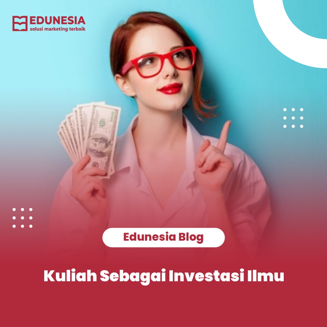 Kuliah Sebagai Investasi Ilmu