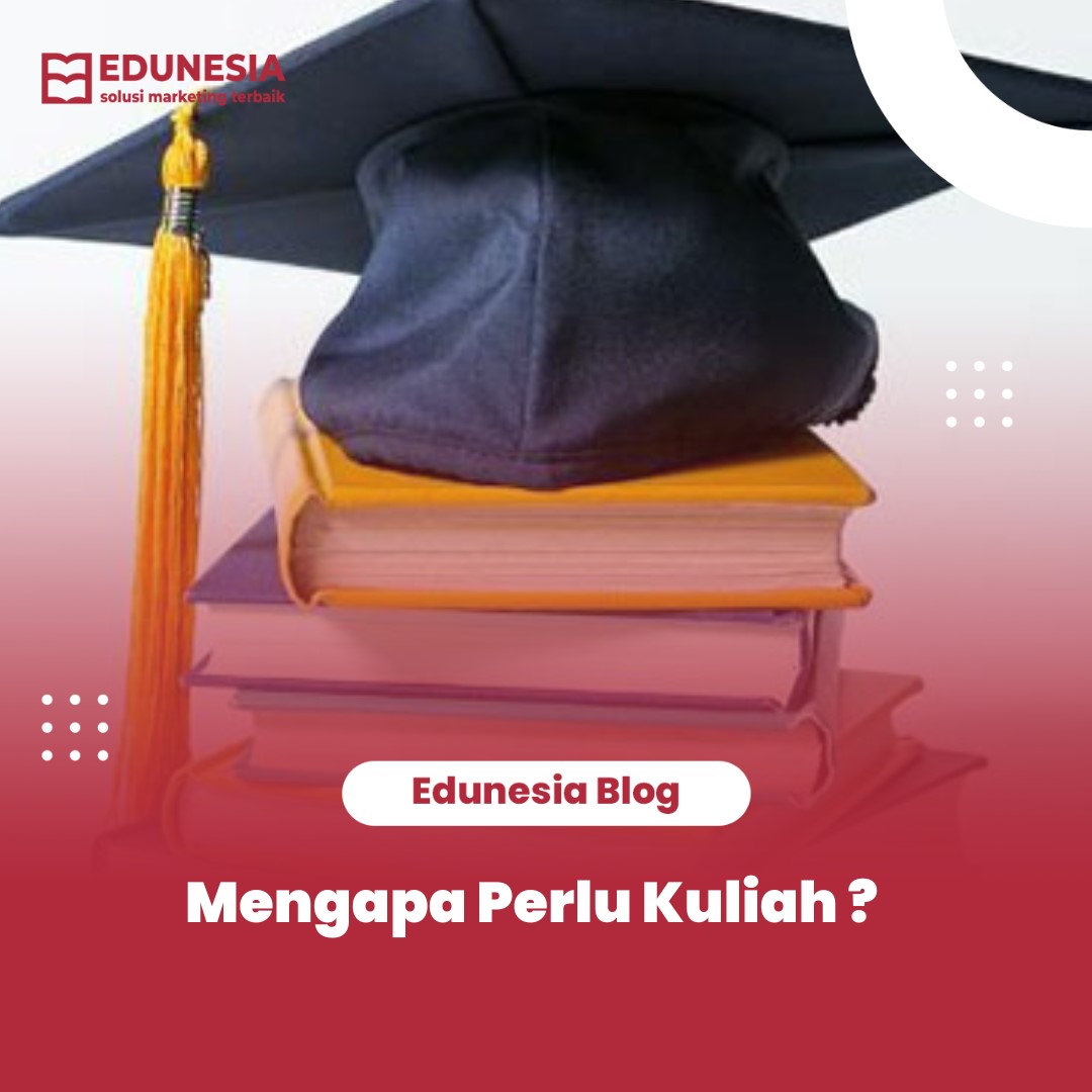 Mengapa Perlu Kuliah ?