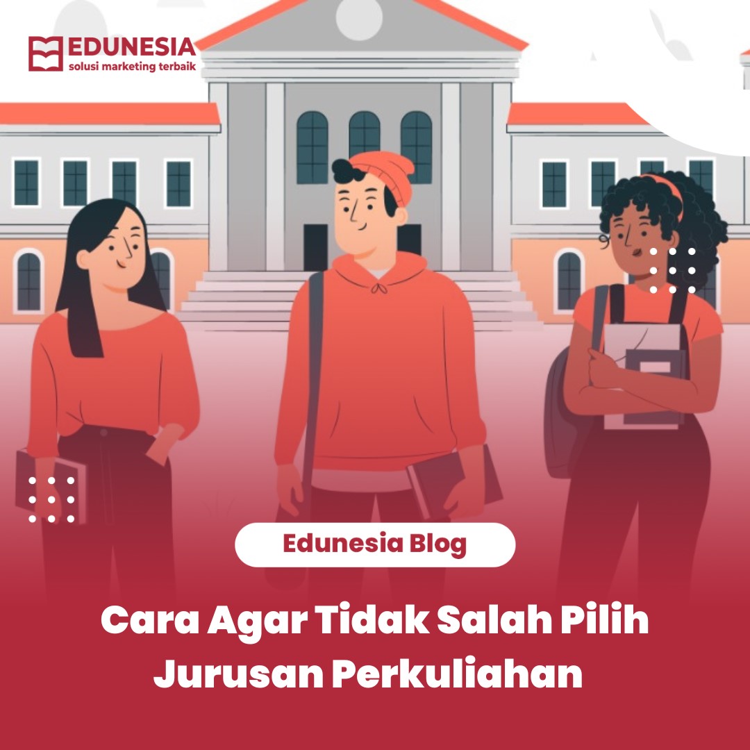 Cara Agar Tidak Salah Pilih Jurusan Perkuliahan.