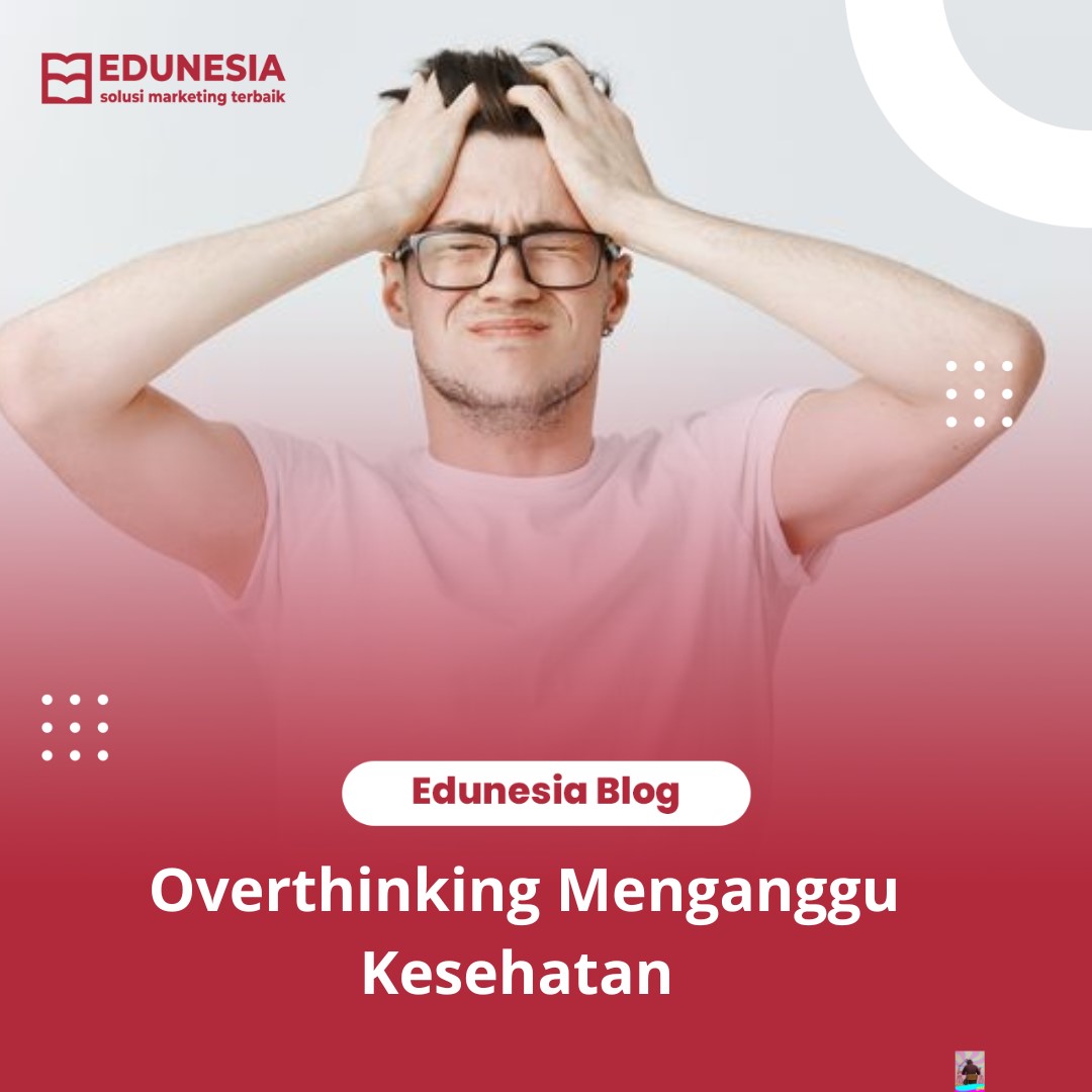 Overthinking Mengganggu Kesehatan